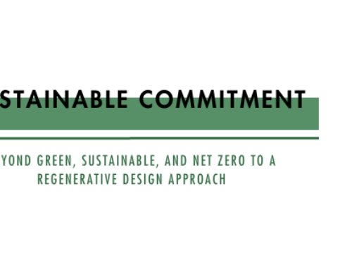Beyond Green, Sustainable, and Net Zero to a Regenerative Design Approach